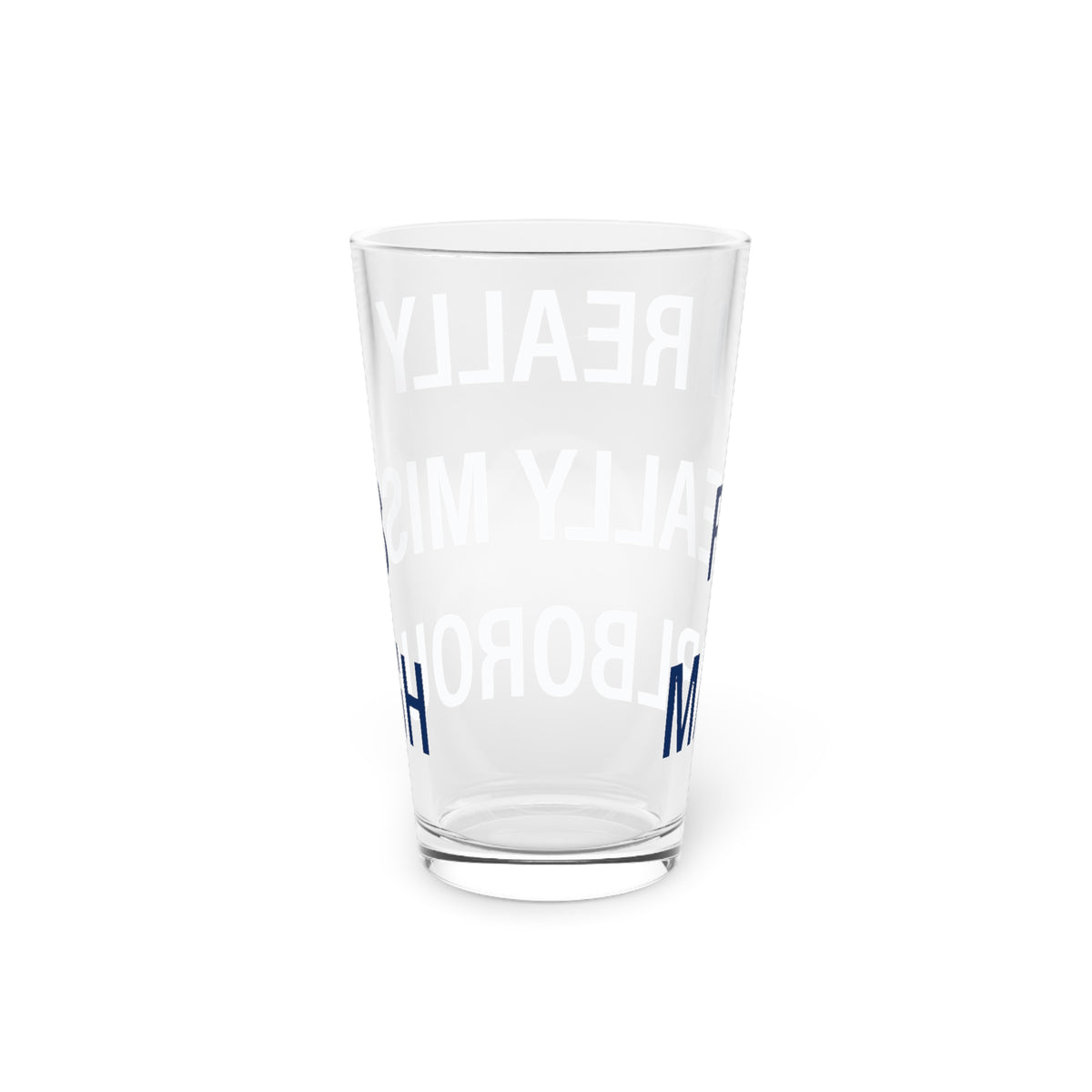 I Really Really Miss Marlborough Pint Glass, 16oz