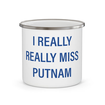 I Really Really Miss Putnam  Enamel Camping Mug