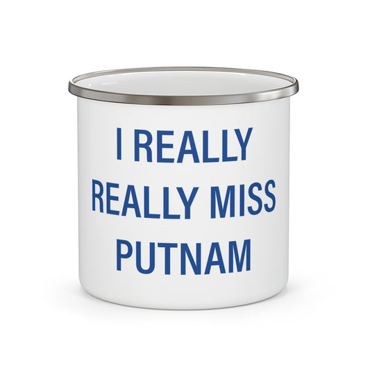 I Really Really Miss Putnam  Enamel Camping Mug