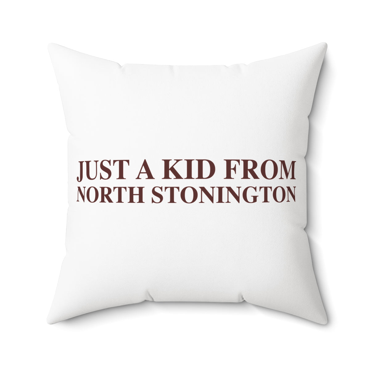 Just a kid from North Stonington Spun Polyester Square Pillow