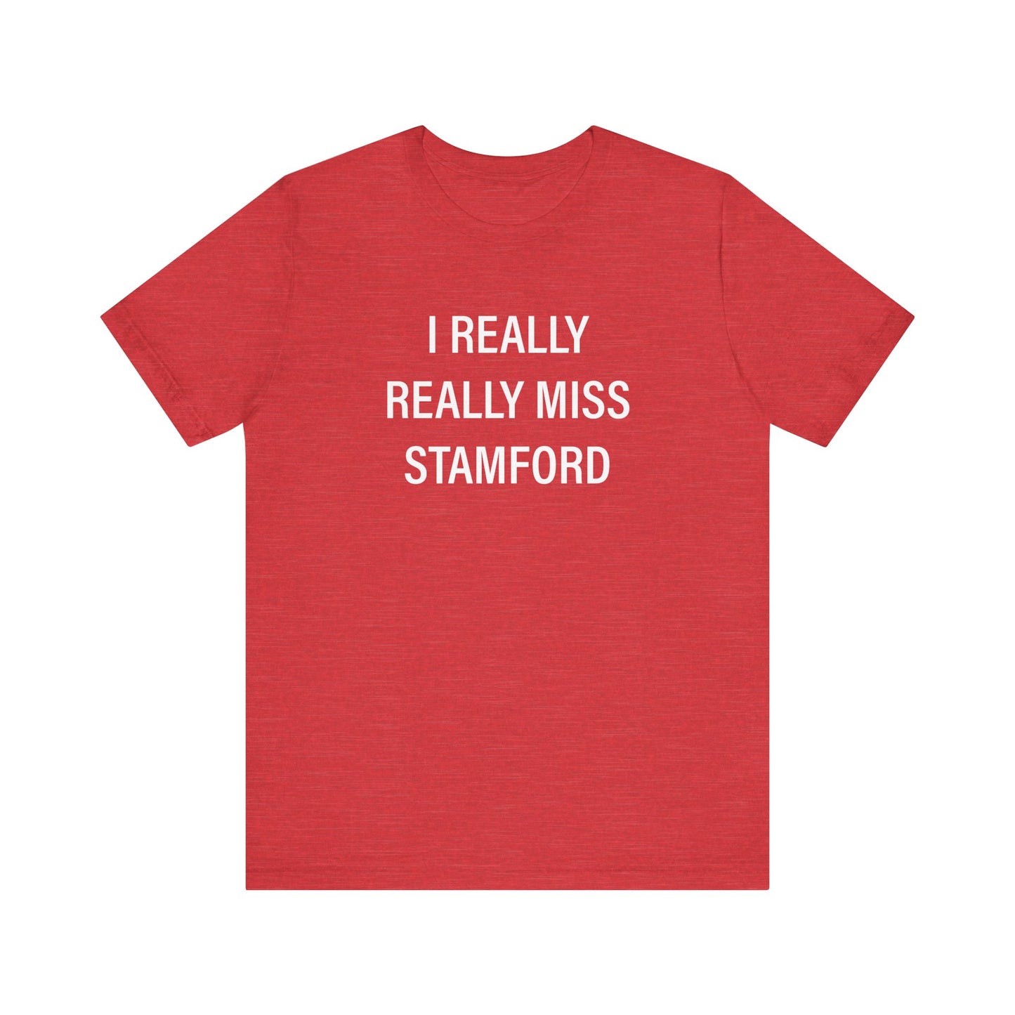 I Really Really Miss Stamford Unisex Jersey Short Sleeve T-Shirt
