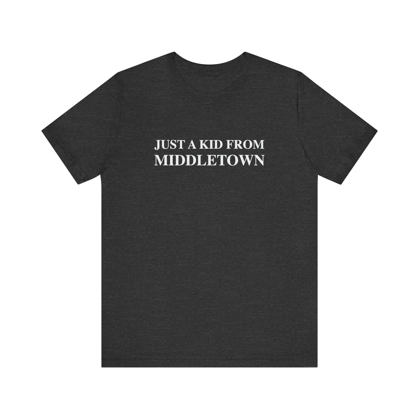 Just a kid from Middletown Unisex Jersey Short Sleeve Tee