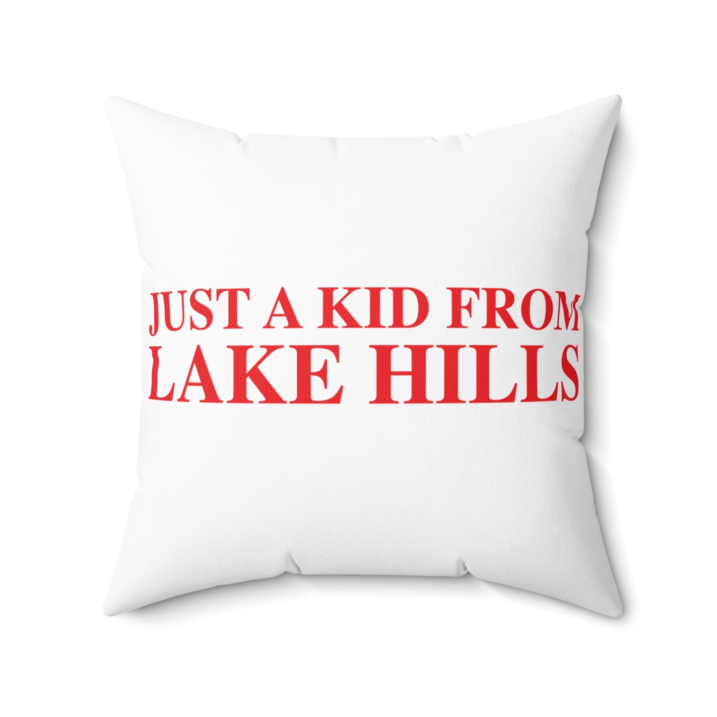 Just a kid from Lake Hills Spun Polyester Square Pillow