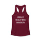 I Really Really Miss Brooklyn Women's Ideal Racerback Tank Top