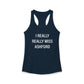 I Really Really Miss Ashford Women's Ideal Racerback Tank Top