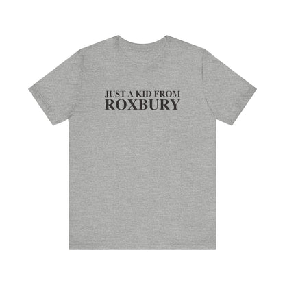 Just a kid from Roxbury Unisex Jersey Short Sleeve T-Shirt