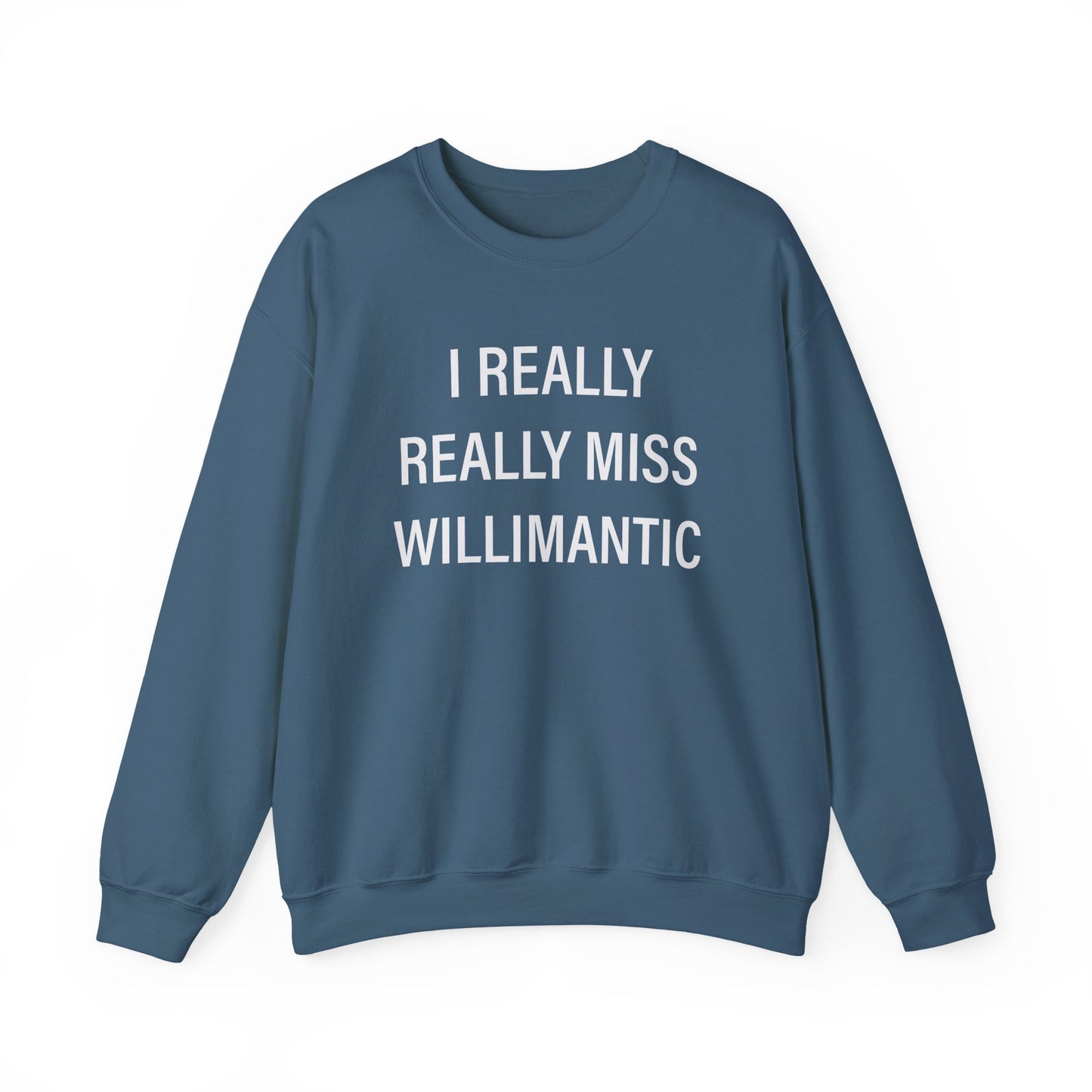 I Really Really Miss Willimantic Unisex Heavy Blend™ Crewneck Sweatshirt