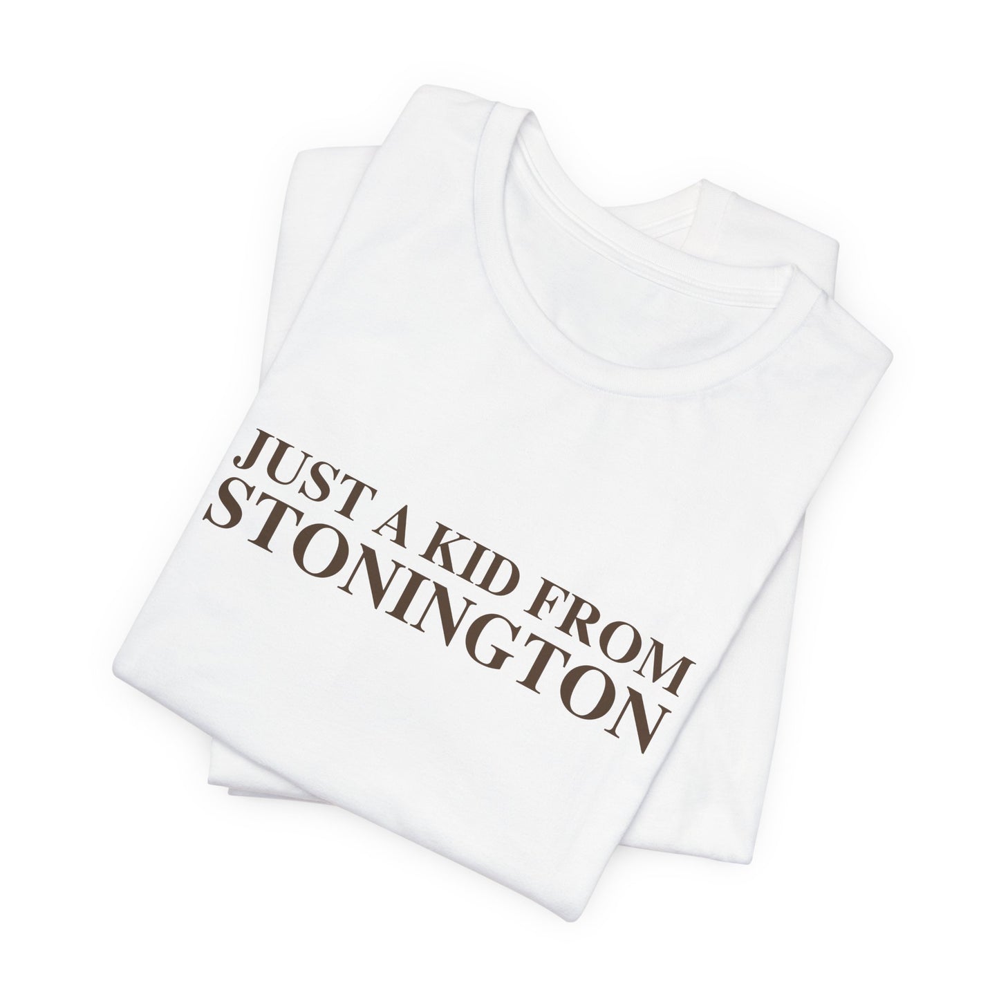 Just a kid from Stonington Unisex Jersey Short Sleeve T-Shirt