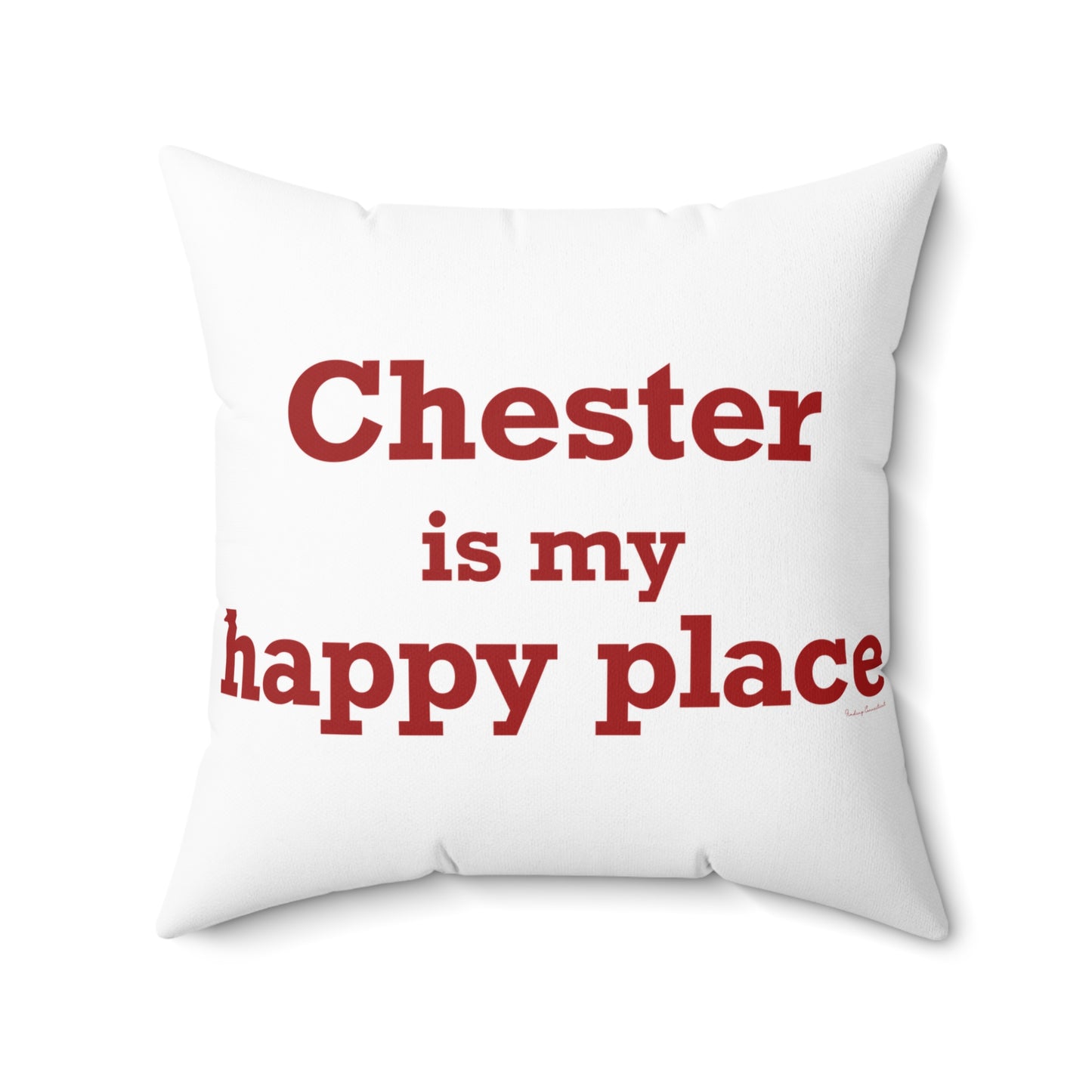 Chester is My Happy Place Spun Polyester Square Pillow