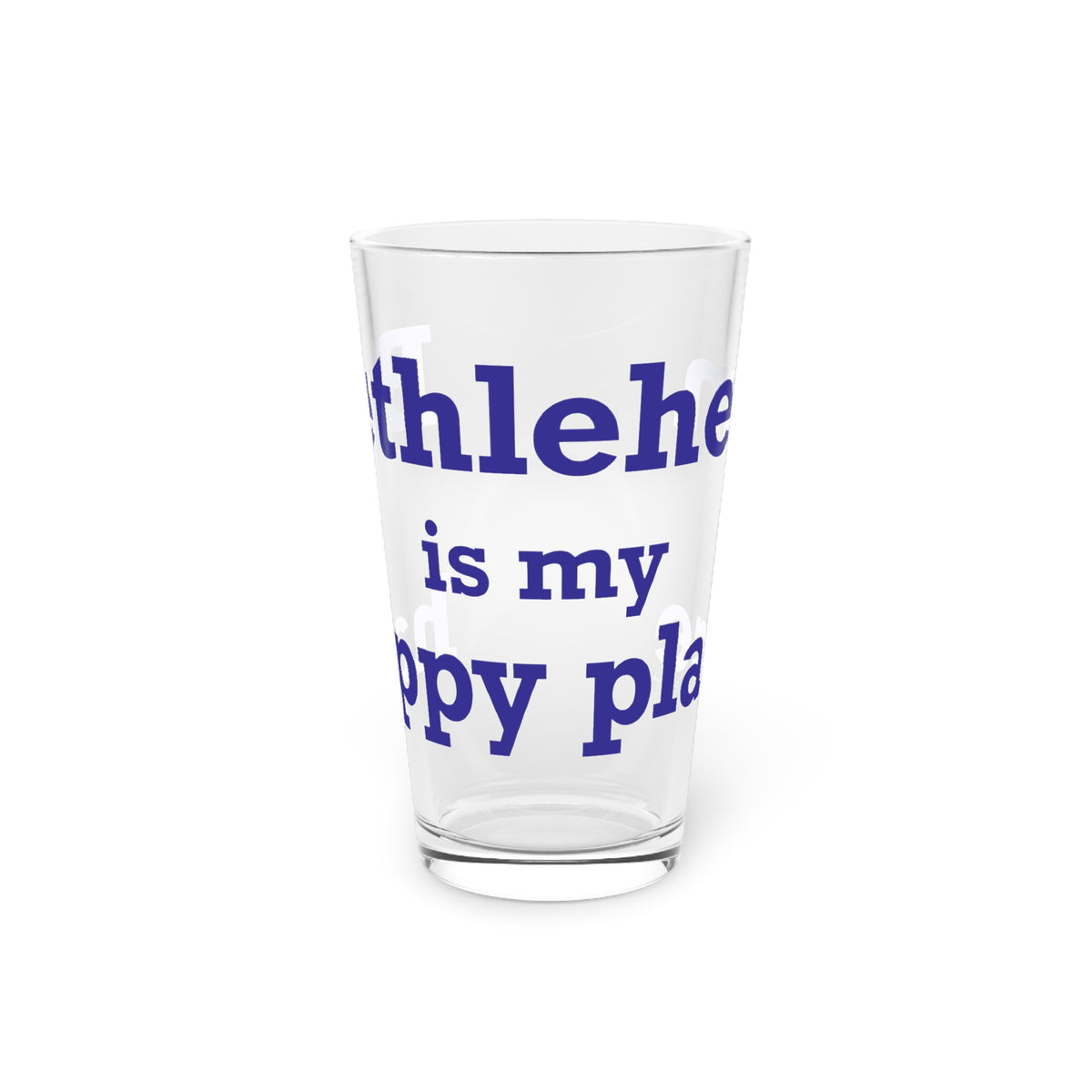 Bethlehem is My Happy Place Pint Glass, 16oz