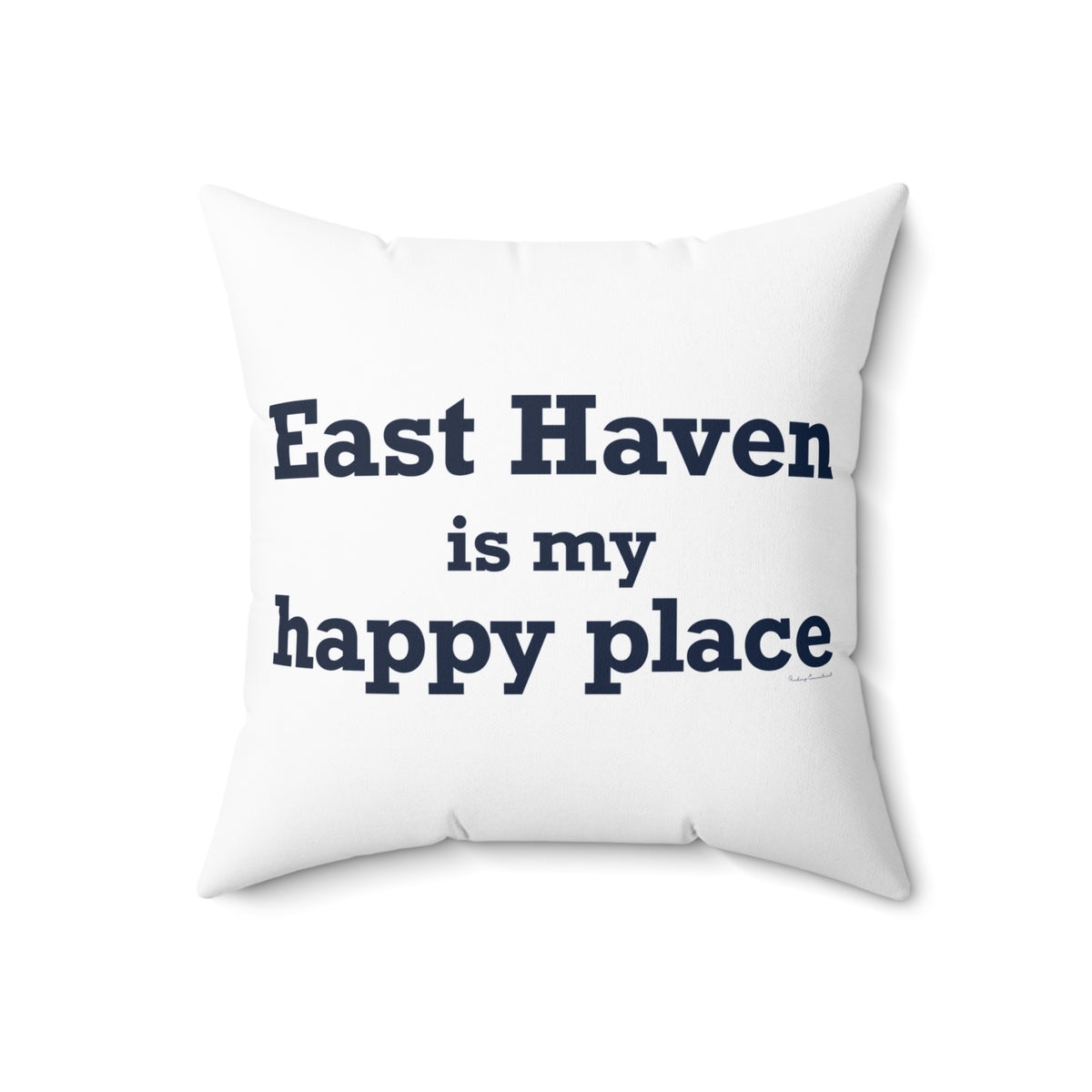 East Haven Is My Happy Place  Polyester Square Pillow