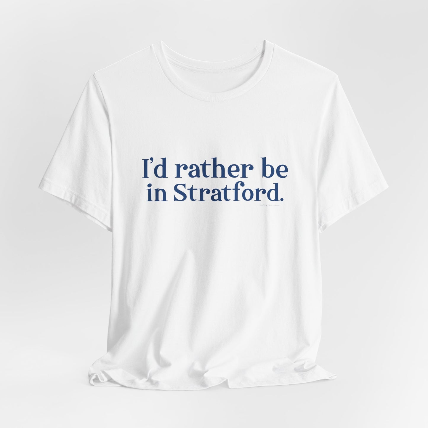 I'd rather be in Stratford. Unisex Jersey Short Sleeve Tee