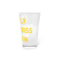 I Really Really Miss Madison Pint Glass, 16oz