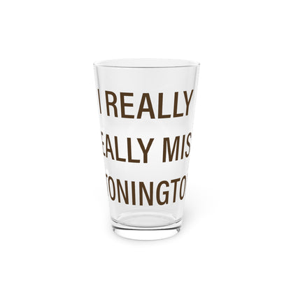 I Really Really Miss Stonington Pint Glass, 16oz