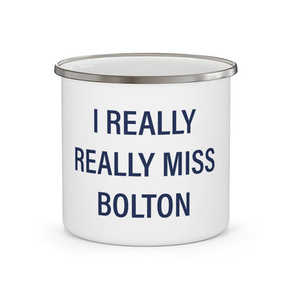 I Really Really Miss Bolton Enamel Camping Mug