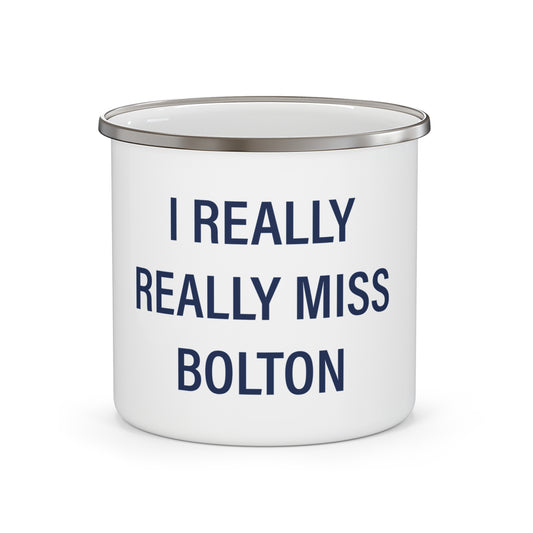 I Really Really Miss Bolton Enamel Camping Mug