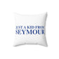 Just a kid from Seymour Polyester Square Pillow