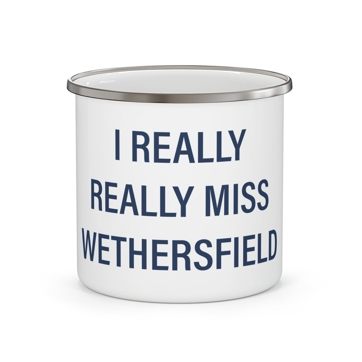 I Really Really Miss Wethersfield  Enamel Camping Mug