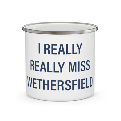 I Really Really Miss Wethersfield  Enamel Camping Mug