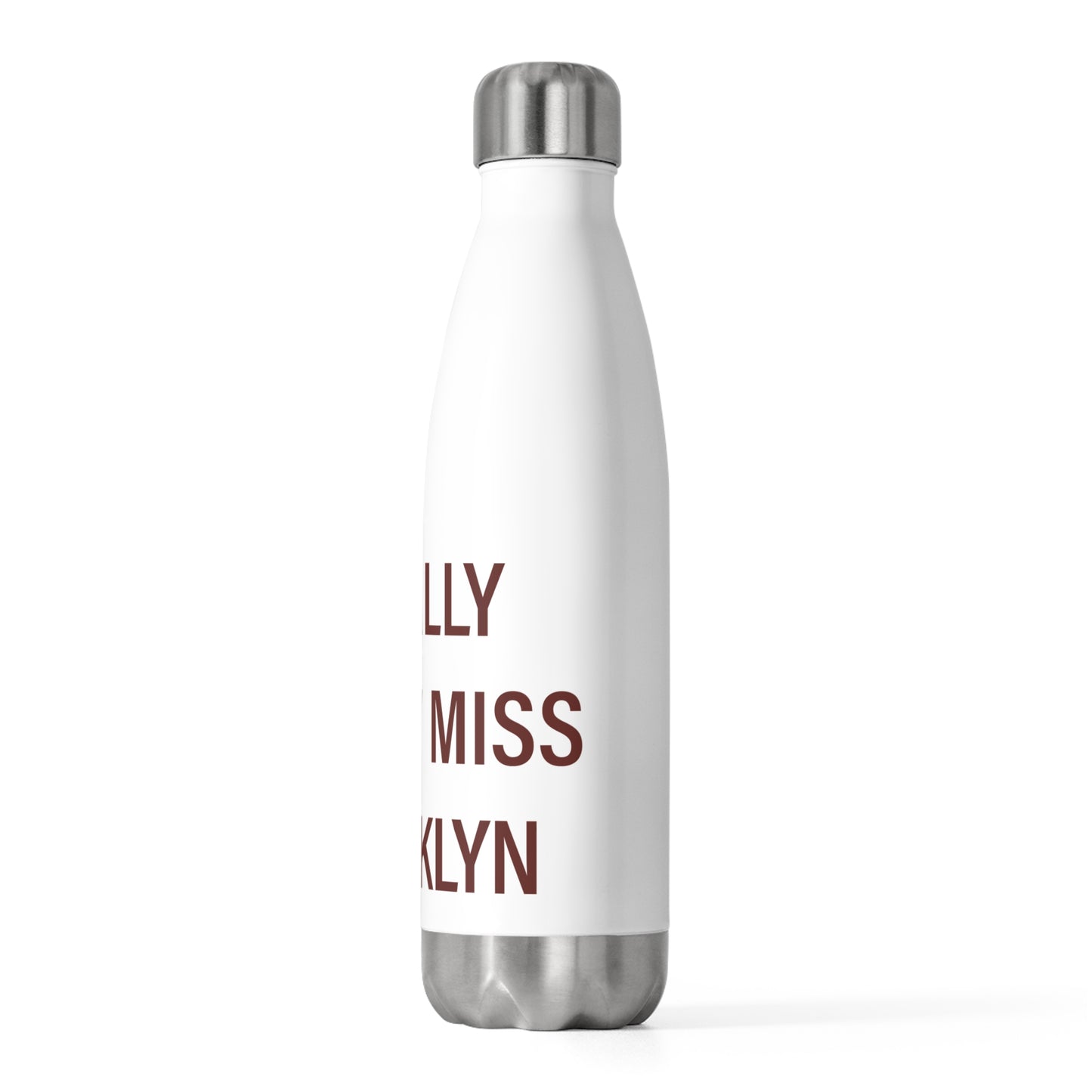 I Really Really Miss Brooklyn 20oz Insulated Bottle