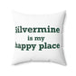 Silvermine is My Happy Place Spun Polyester Square Pillow