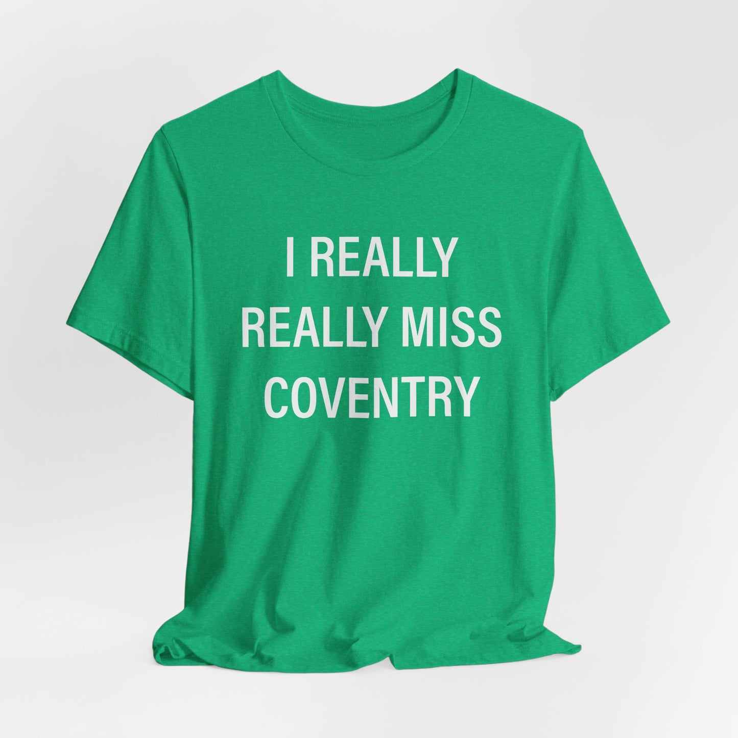 I Really Really Miss Coventry Unisex Jersey Short Sleeve T-Shirt