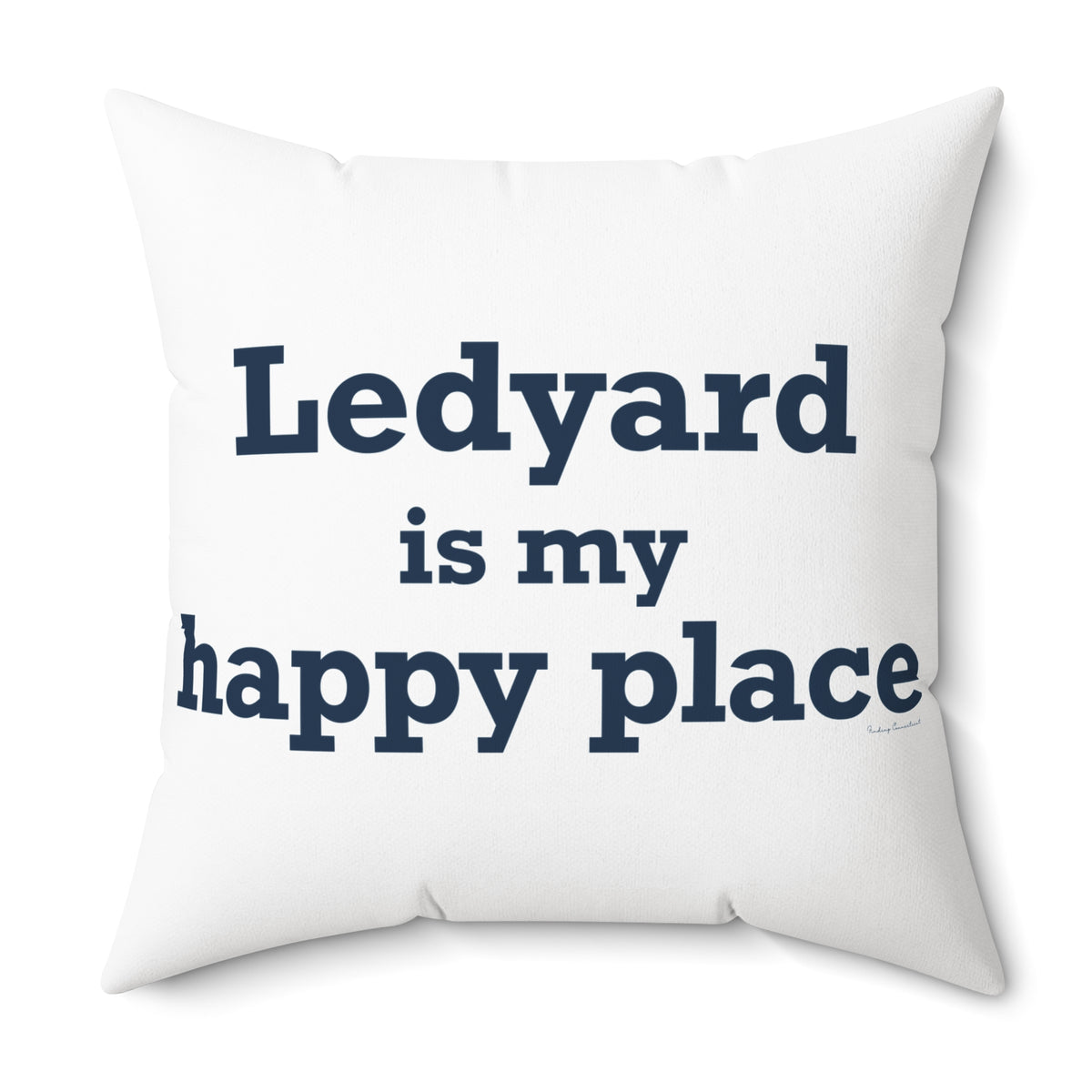 Ledyard is My Happy Place Spun Polyester Square Pillow