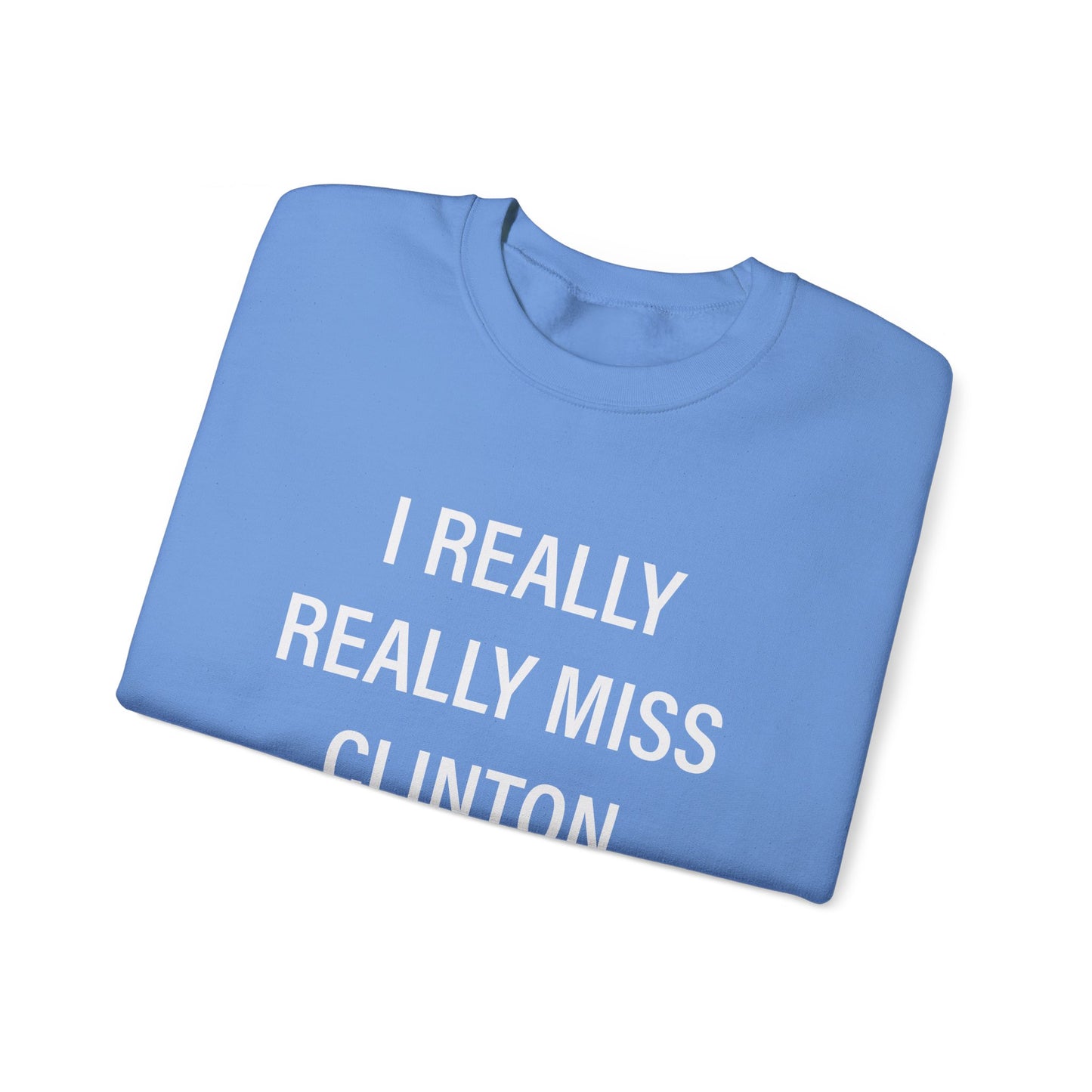 I Really Really Miss Clinton Unisex Heavy Blend™ Crewneck Sweatshirt