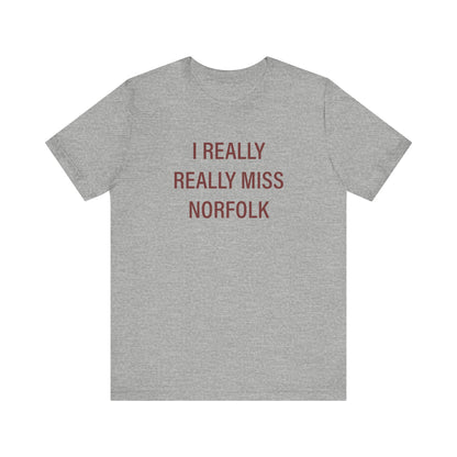 I Really Really Miss Norfolk Unisex Jersey Short Sleeve T-Shirt