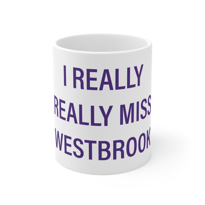 I Really Really Miss Westbrook Mug 11oz