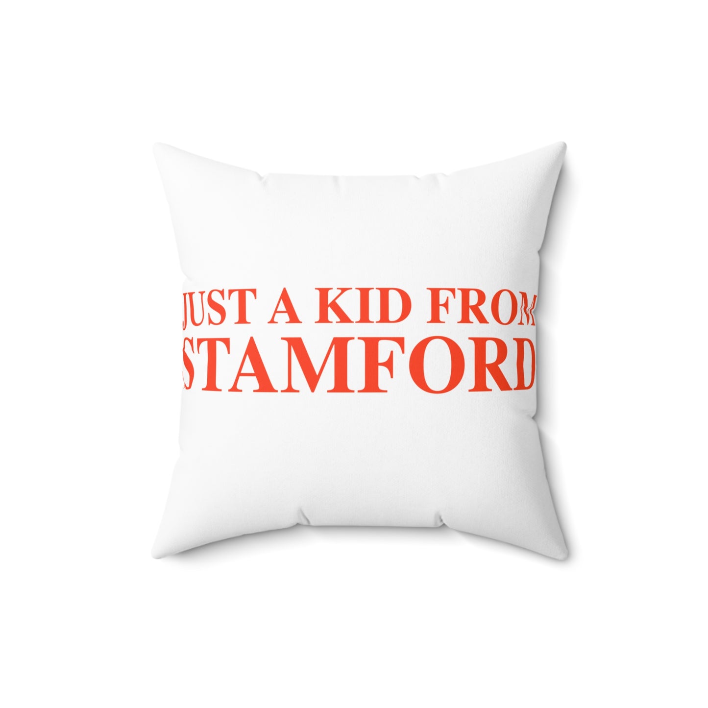 Just a kid from Stamford Spun Polyester Square Pillow