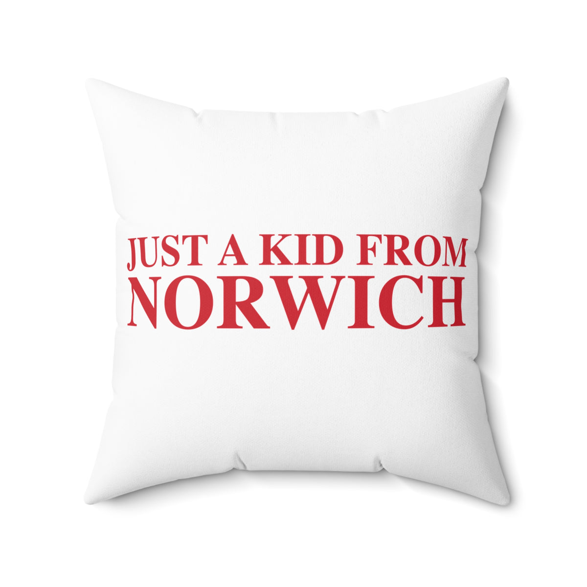 Just a kid from Norwich Spun Polyester Square Pillow