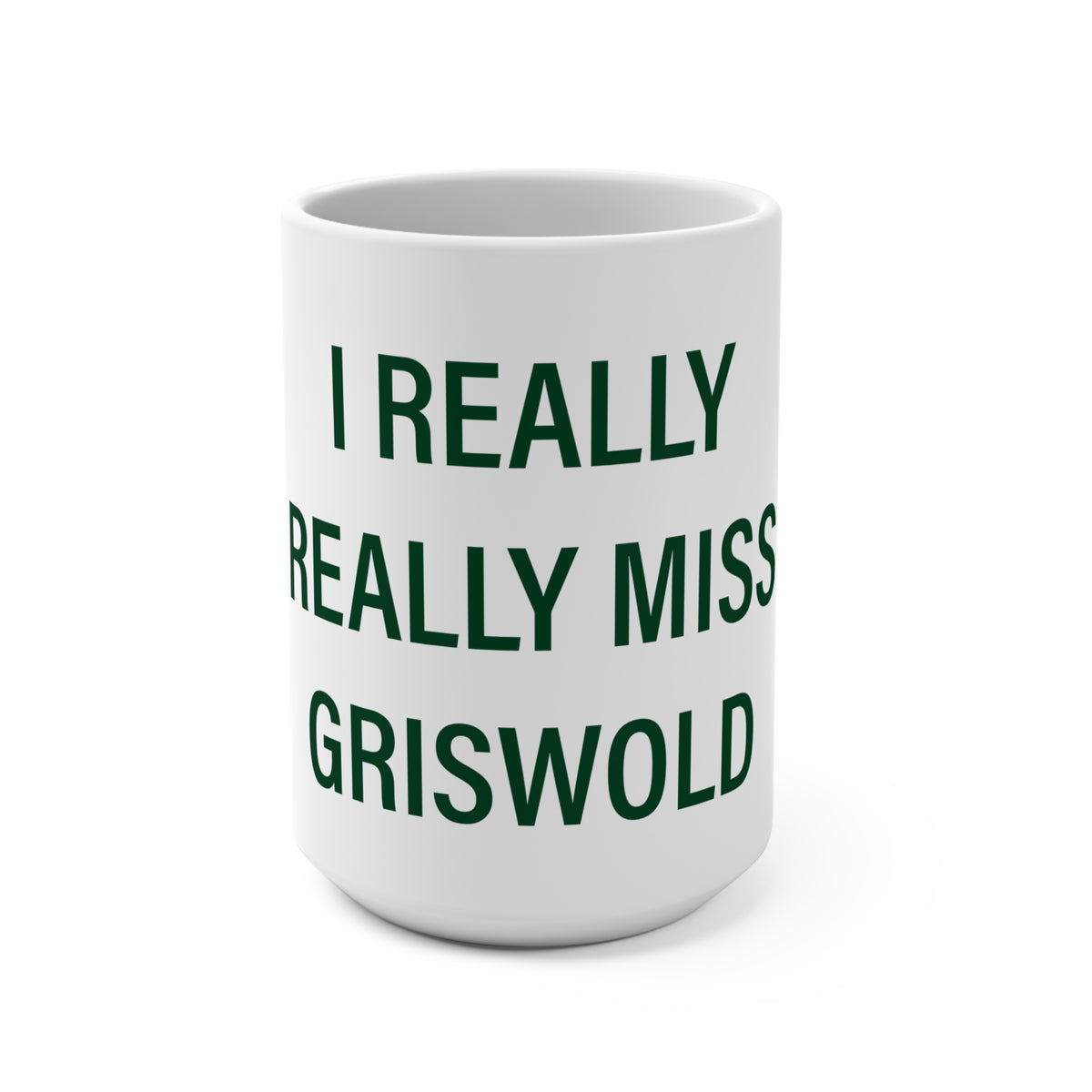 I Really Really Miss Griswold Mug 15oz
