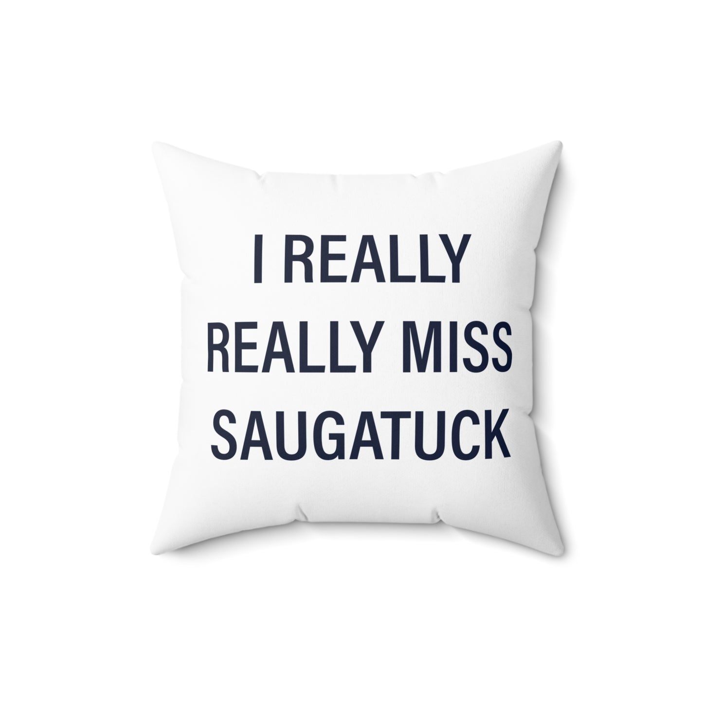 I Really Really Miss Saugatuck Spun Polyester Square Pillow
