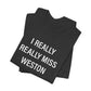 I Really Really Miss Weston Unisex Jersey Short Sleeve T-Shirt