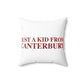 Just a kid from Canterbury Spun Polyester Square Pillow