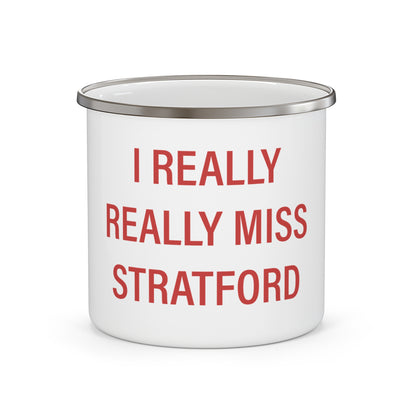 I Really Really Miss Stratford Enamel Camping Mug
