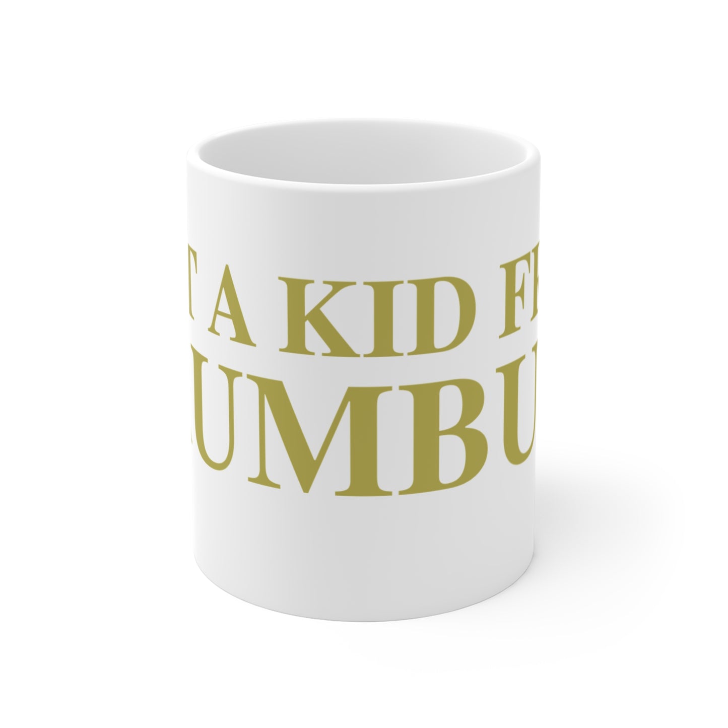 Just a kid from Trumbull Mug 11oz