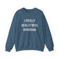 I Really Really Miss Windham Unisex Heavy Blend™ Crewneck Sweatshirt