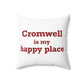 Cromwell is My Happy Place Spun Polyester Square Pillow