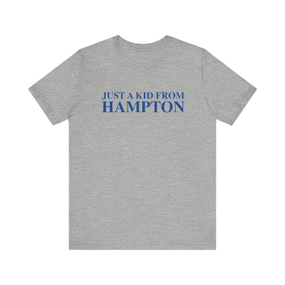 Just a kid from Hampton Unisex Jersey Short Sleeve T-Shirt