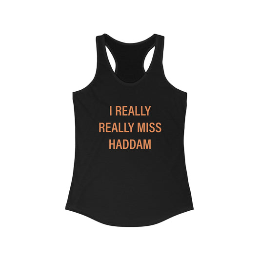 I Really Really Miss Haddam Women's Ideal Racerback Tank