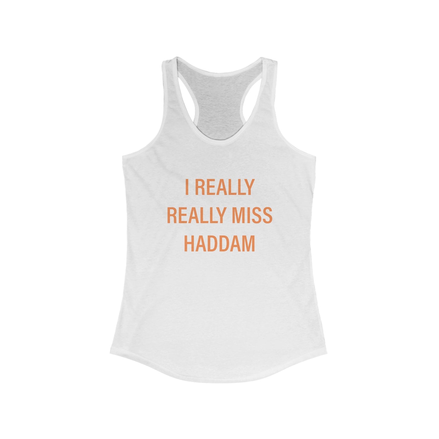 I Really Really Miss Haddam Women's Ideal Racerback Tank