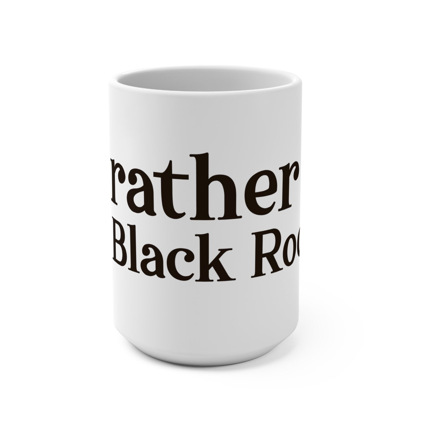 I’d rather be in Black Rock  Mug 15oz