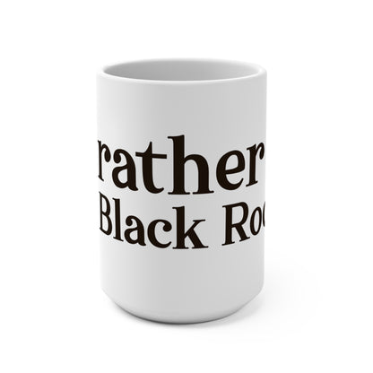 I’d rather be in Black Rock  Mug 15oz