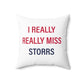 I Really Really Miss Storrs Spun Polyester Square Pillow