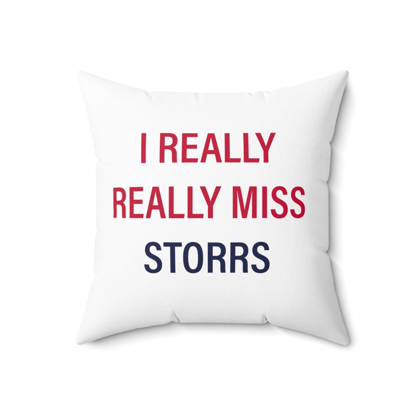 I Really Really Miss Storrs Spun Polyester Square Pillow