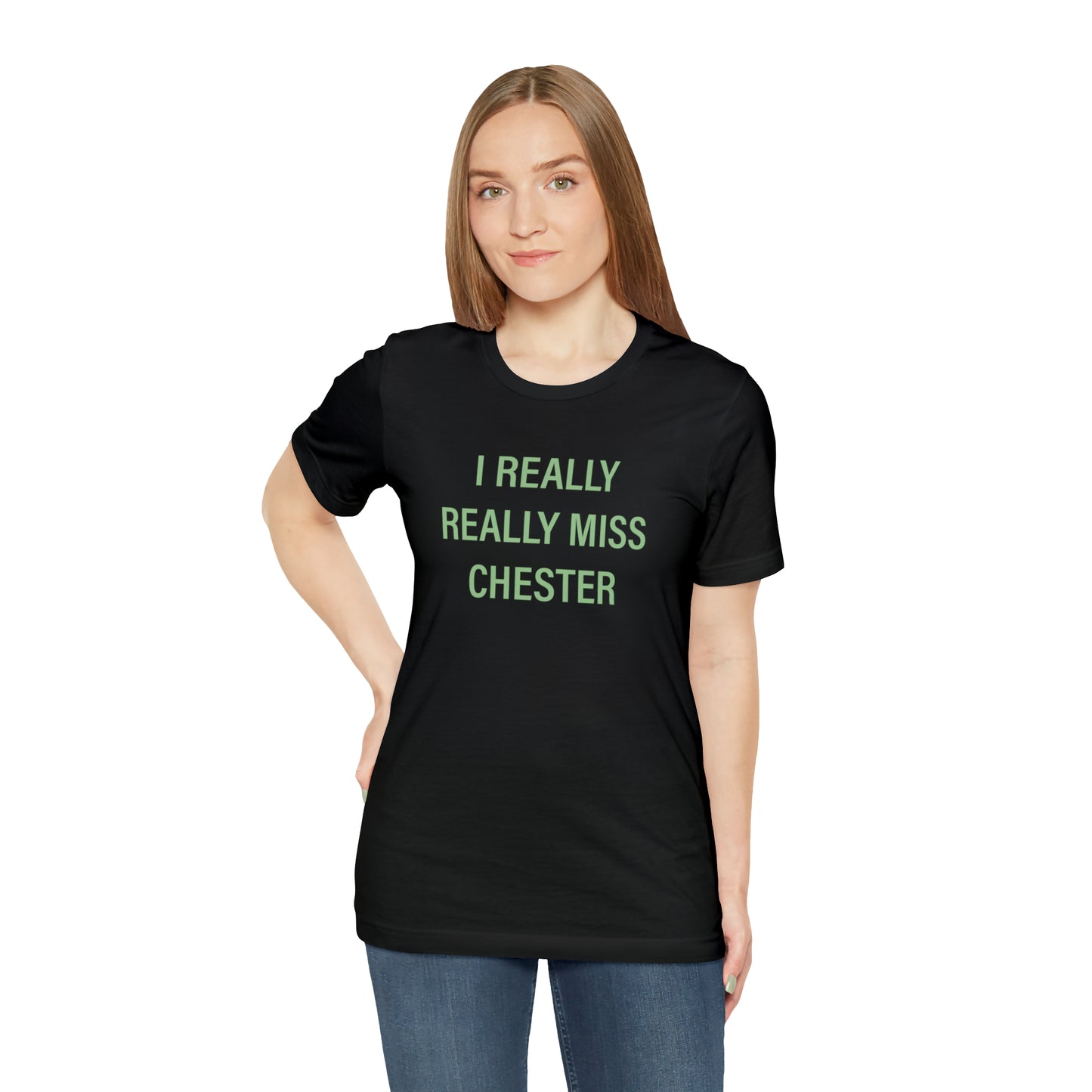 I Really Really Miss Chester Unisex Jersey Short Sleeve T-Shirt (green)