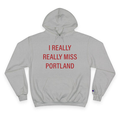 I Really Really Miss Portland Champion Hoodie