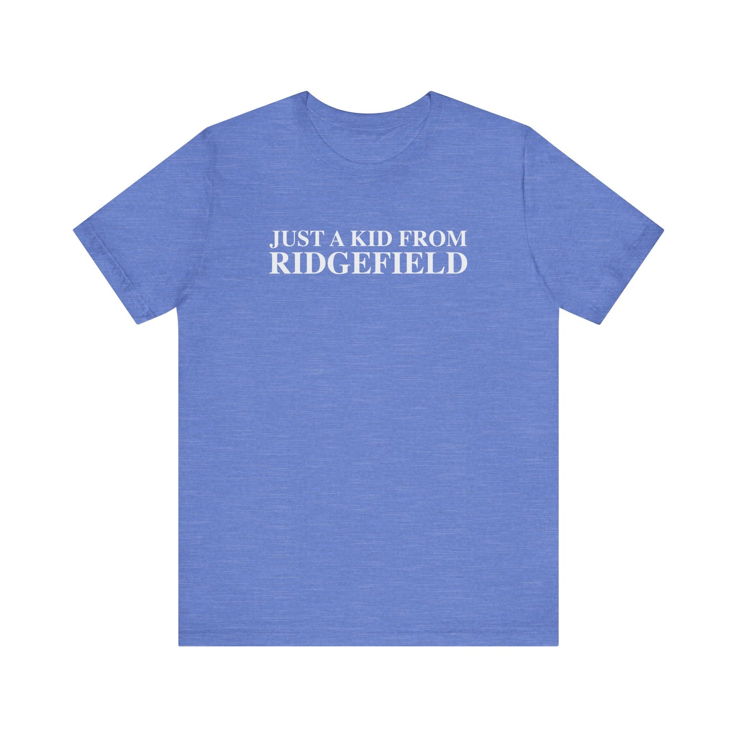Just a kid from Ridgefield Unisex Jersey Short Sleeve T-Shirt
